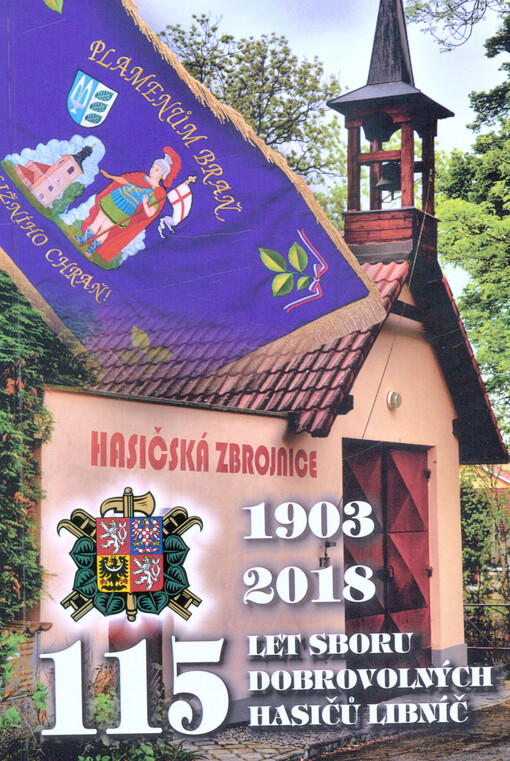 115 let sboru dobrovolných hasičů Libníč : 1903-2018