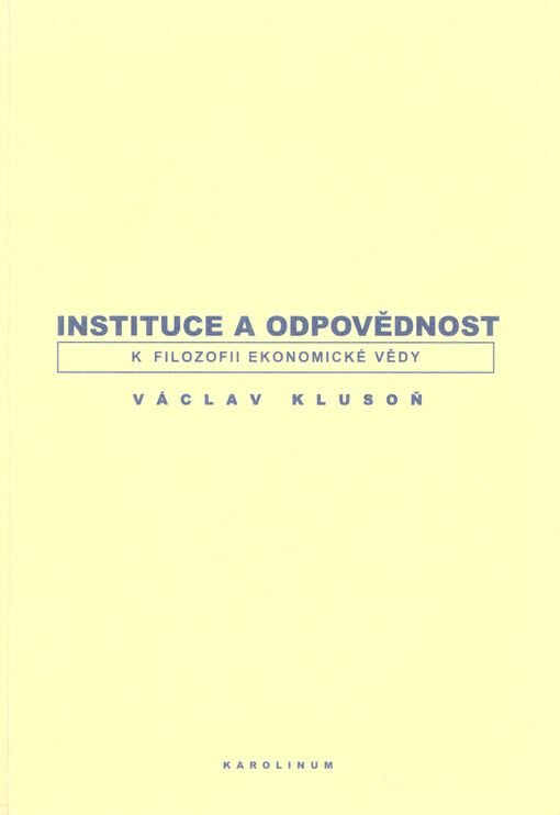 Instituce a odpovědnost: k filozofii ekonomické vědy