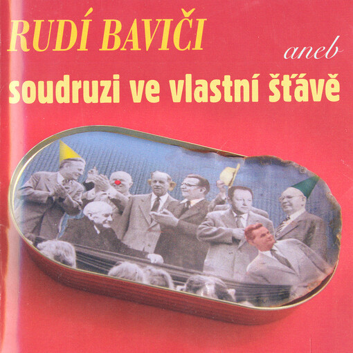 Rudí baviči, aneb, Soudruzi ve vlastní šťávě
