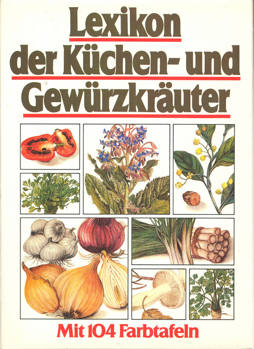 Lexikon der Küchen- und Gewürzkräuter : mit 104 Farbtafeln
