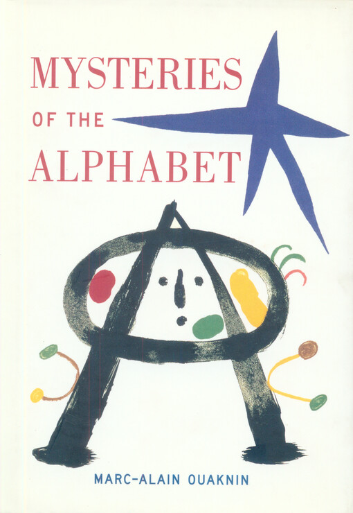 Mysteries of the alphabet :the origins of writing