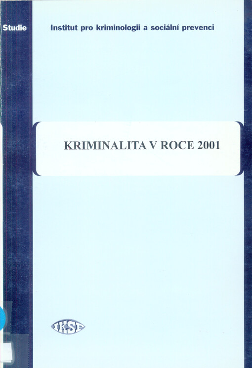 Kriminalita v roce 2001 : sborník statí pracovníků IKSP a časové řady vybraných ukazatelů kriminality