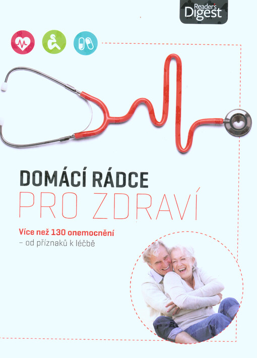 Domácí rádce pro zdraví : od příznaků k léčbě: co byste měli vědět a co můžete udělat sami