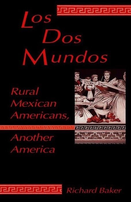 Los Dos Mundos :rural mexican Americans, another America