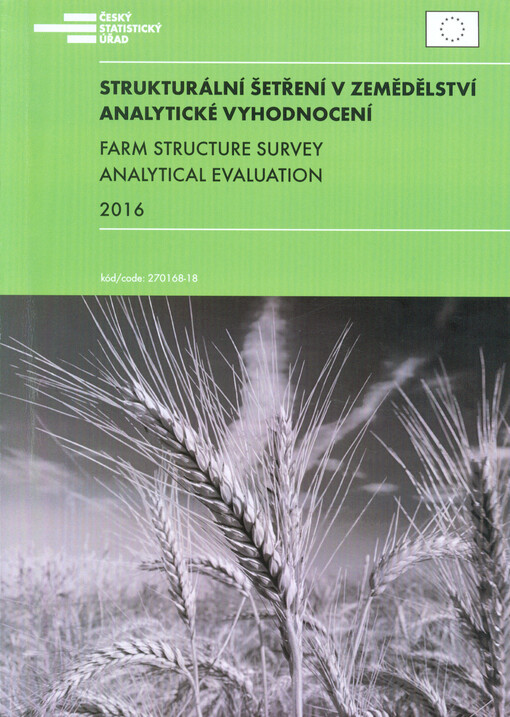 Strukturální šetření v zemědělství ... : analytické vyhodnocení = Farm structure survey ... : analytical evaluation