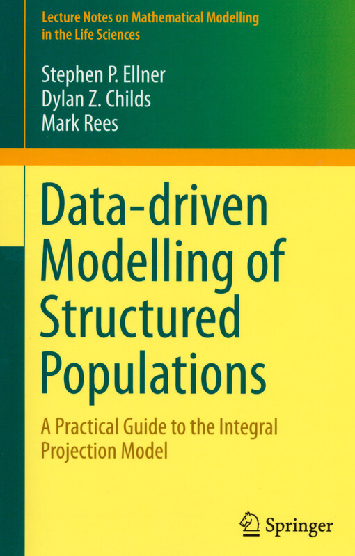 Data-driven modelling of structured populations : a practical guide to the integral projection model