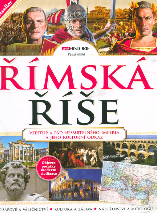 Velká kniha - Římská říše : vzestup a pád nesmrtelného impéria a jeho kulturní odkaz : císařové a válečnictví, kultura a zábava, náboženství a mytologie