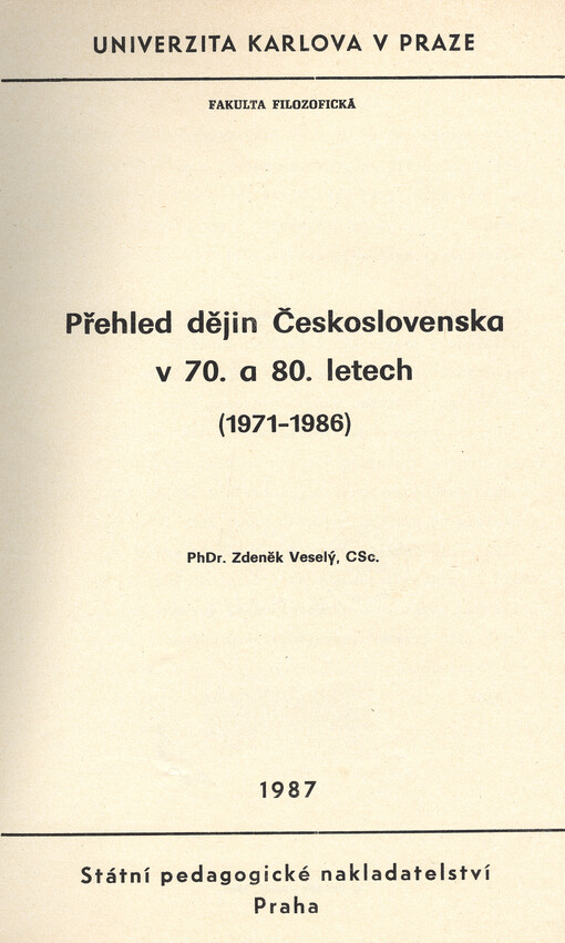 Přehled dějin Československa v sedmdesátých a osmdesátých letech : 1971-1986 : určeno pro posl. fak. filozof.