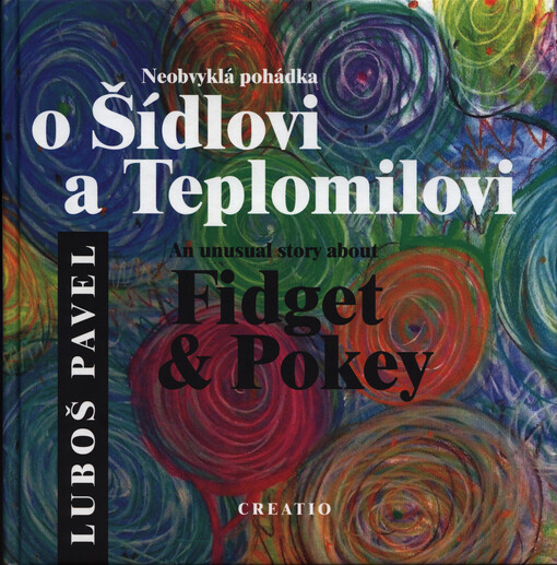 Neobvyklá pohádka o Šídlovi a Teplomilovi = An unusual story about Fidget & Pokey