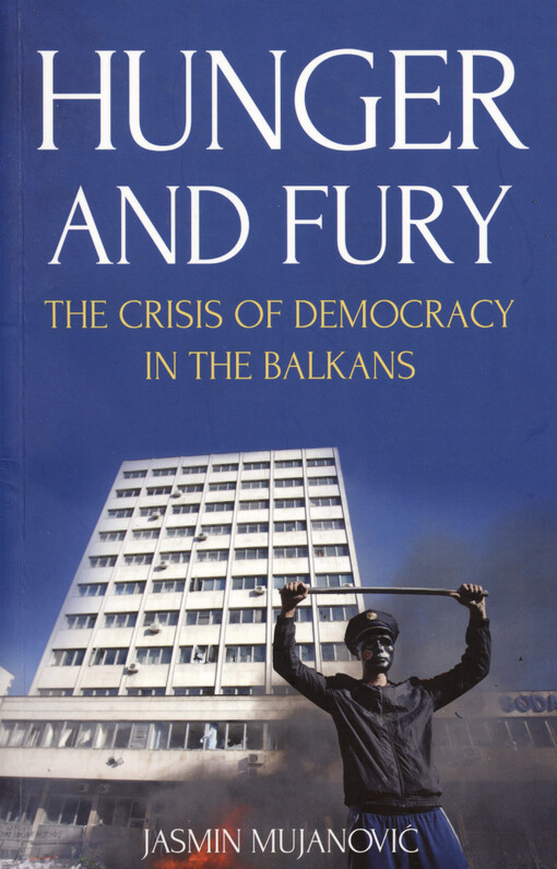 Hunger and fury : the crisis of democracy in the Balkans