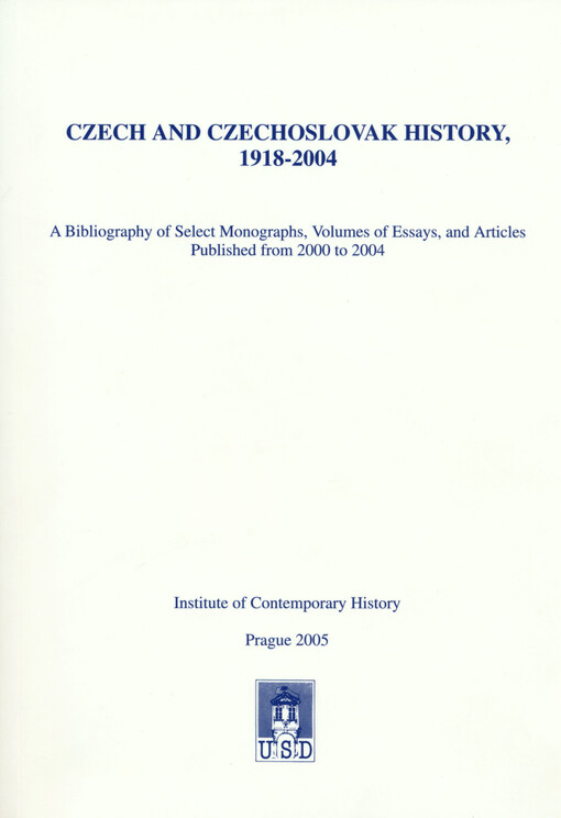 Czech and Czechoslovak history, 1918-2004: a bibliography of select monographs, volumes of essays, and articles published from 2000 to 2004