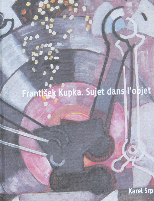 František Kupka. Sujet dans l’objet