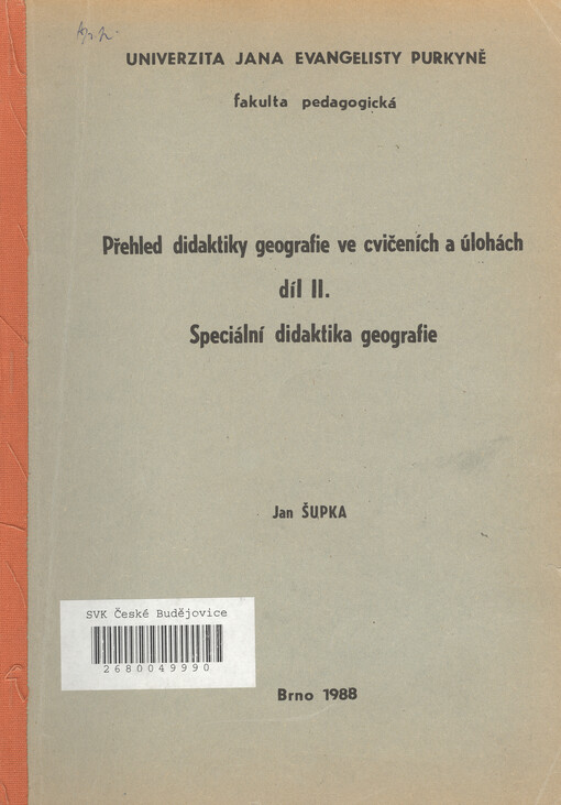 Přehled didakitky geografie ve cvičeních a úlohách : Určeno pro posl. pedag. fak. Díl 2, Speciální didaktika geografie