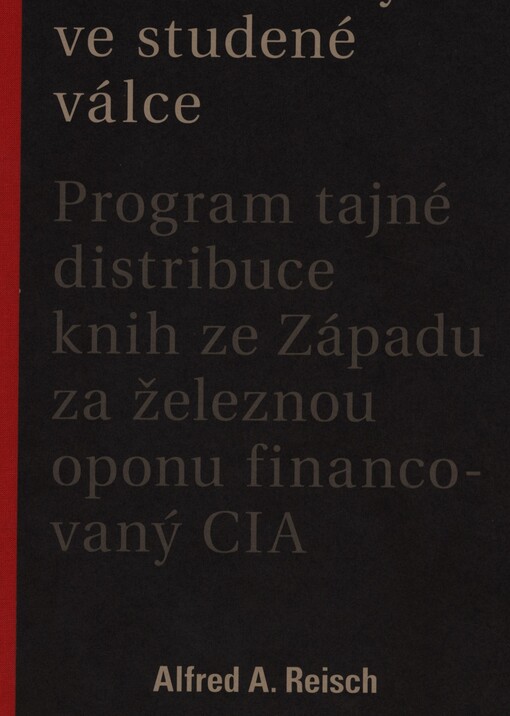 Horké knihy ve studené válce: program tajné distribuce knih ze Západu za železnou oponu financovaný CIA