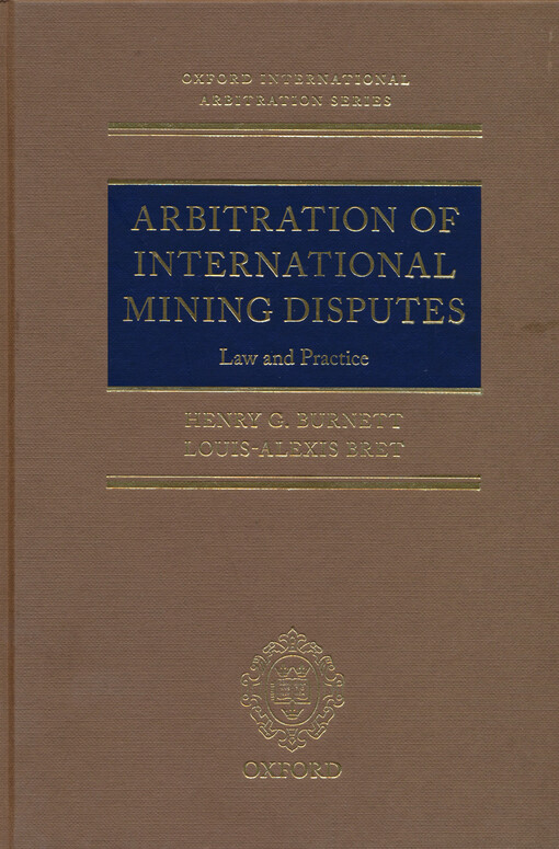 Arbitration of international mining disputes : law and practice