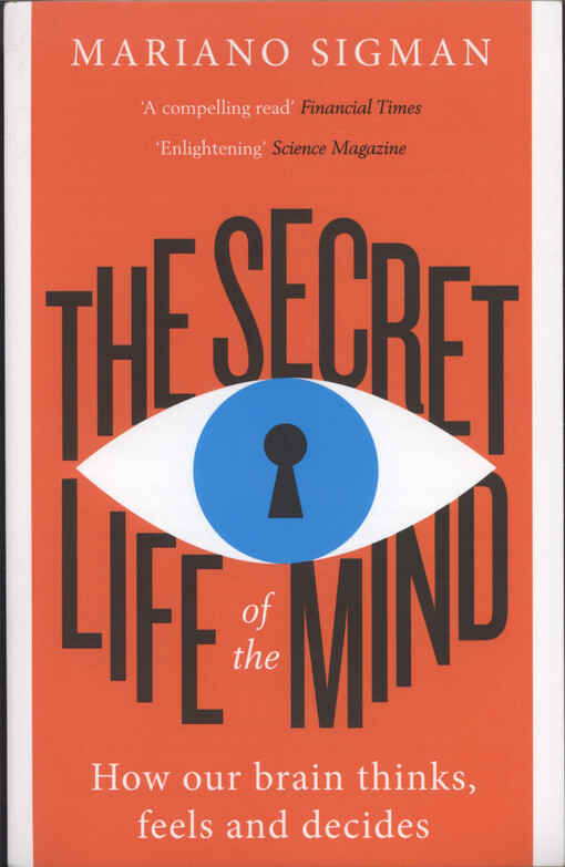 The secret life of the mind : how your brain thinks, feels, and decides