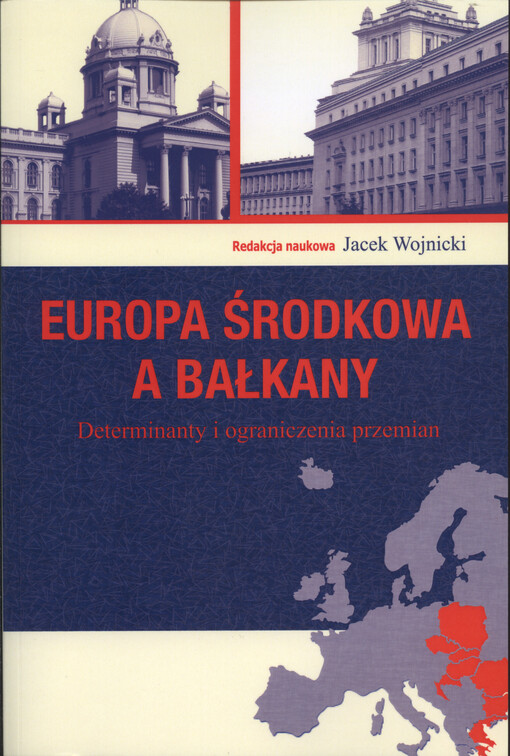 Europa środkowa a Bałkany : determinanty i ograniczenia przemian