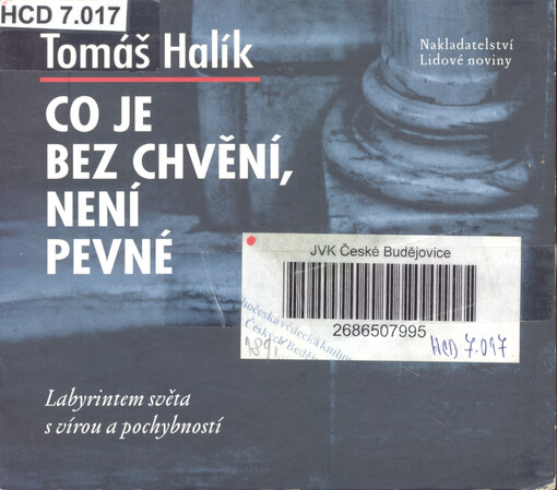 Co je bez chvění, není pevné [labyrintem světa s vírou a pochybností] : autorské čtení ze stejnojmenné knihy
