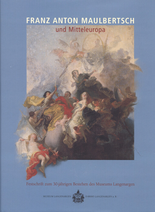 Franz Anton Maulbertsch und Mitteleuropa :Festschrift zum 30-jährigen Bestehen des Museums Langenargen