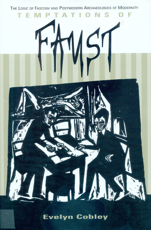 Temptations of Faust :the logic of fascism and postmodern archaeologies of modernity