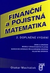 Finanční a pojistná matematika : úrok a úročení, modely opakovaných plateb, burzovní operace při složeném úročení, pojistné operace.