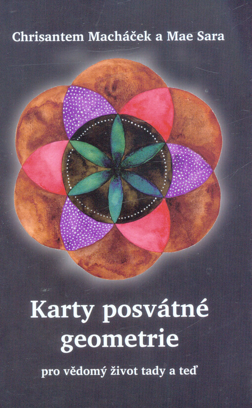 Karty posvátné geometrie pro vědomý život tady a teď