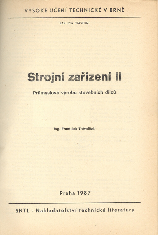 Strojní zařízení.určeno pro posl. fak. stavební /[Díl] 2,Průmyslová výroba stavebních dílců :