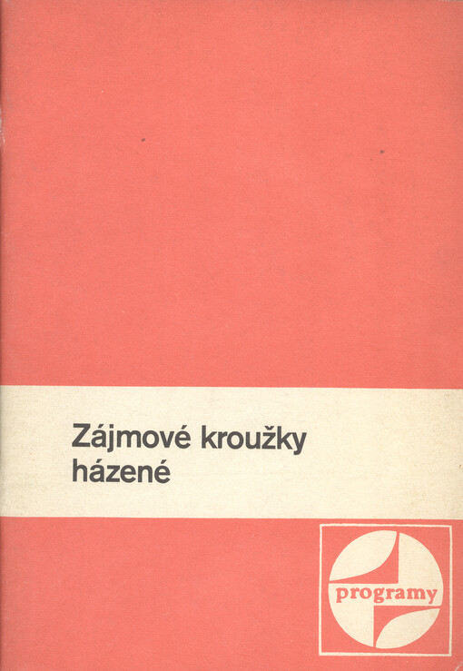 Zájmové kroužky házené : Soubor programů, organ. pokynů a met. poznámek