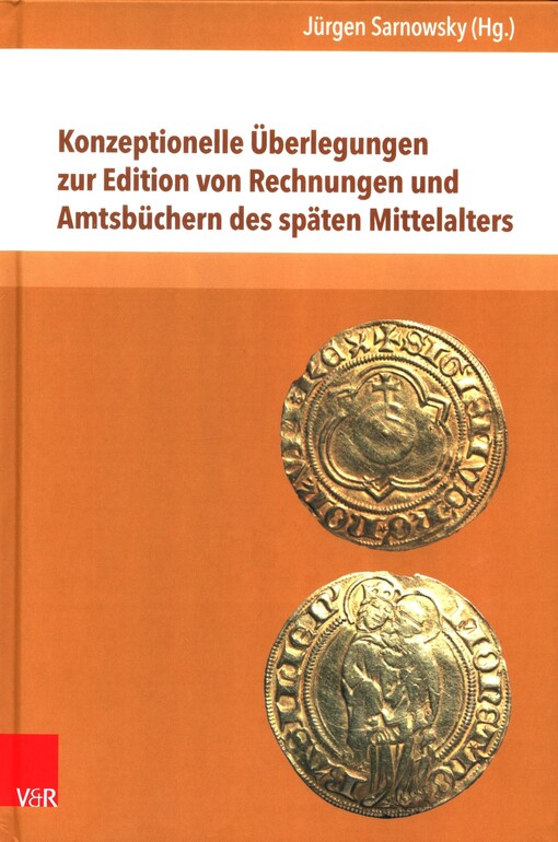 Konzeptionelle Überlegungen zur Edition von Rechnungen und Amtsbüchern des späten Mittelalters