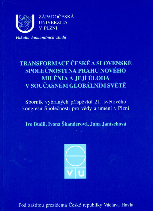 Transformace české a slovenské společnosti na prahu nového milénia a její úloha v současném globálním světě : sborník vybraných příspěvků 21. světového kongresu Společnosti pro vědy a umění : 24.-30. června 2002, Plzeň