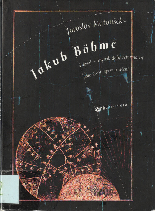 Jakub Böhme: filosof-mystik doby reformační : jeho život, spisy a učení