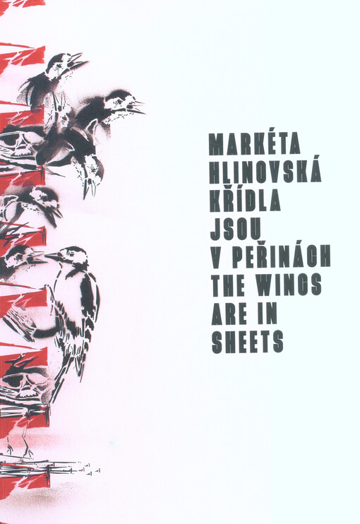 Markéta Hlinovská : křídla jsou v peřinách = the wings are in sheets