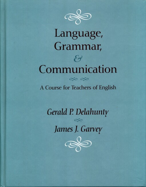 Language, grammar, and communication : a course for teachers of English