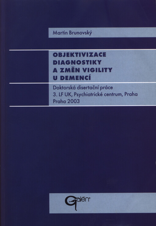 Objektivizace diagnostiky a změn vigility u demencí: doktorská disertační práce : 3. LF UK, Psychiatrické centrum, Praha