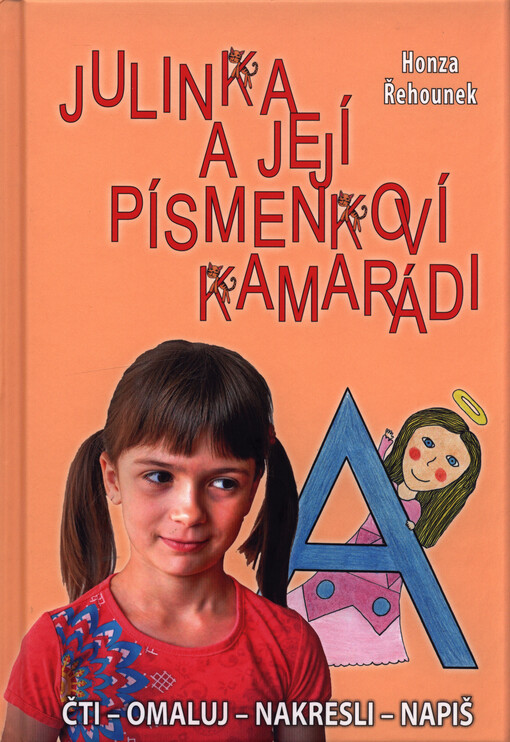 Julinka a její písmenkoví kamarádi : čti - omaluj - nakresli - napiš