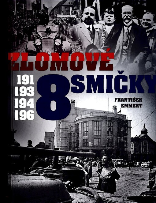 Zlomové osmičky : 1918, 1938, 1948, 1968
