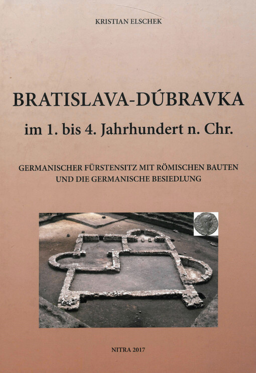 Bratislava-Dúbravka im 1. bis 4. Jahrhundert n. Chr. : germanischer Fürstensitz mit römischen Bauten und die germanische Besiedlung