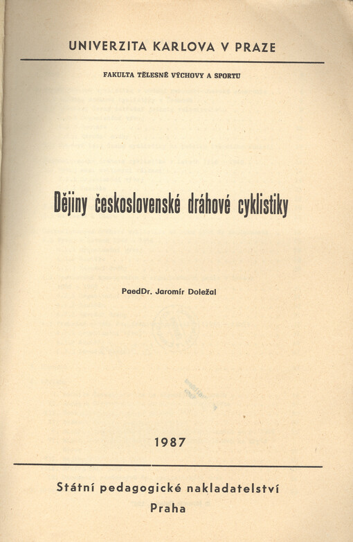 Dějiny československé dráhové cyklistiky :určeno pro posl. fak. tělesné vých. a sportu