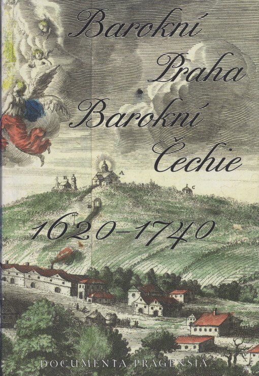 Barokní Praha - barokní Čechie 1620-1740 : sborník příspěvků z vědecké konference o fenoménu baroka v Čechách, Praha, Anežský klášter a Clam-Gallasův palác, 24.-27. září 2001