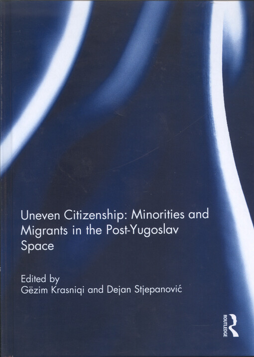 Uneven citizenship : minorities and migrants in the post-yugoslav space