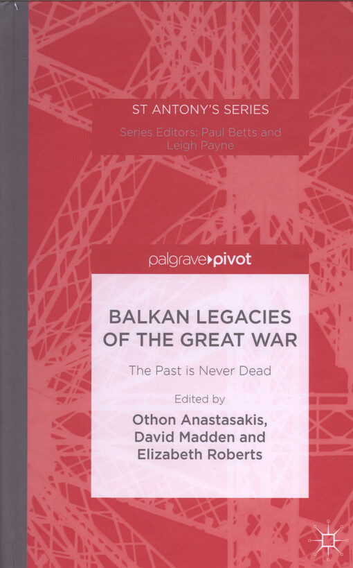 Balkan legacies of the Great War : the past is never dead