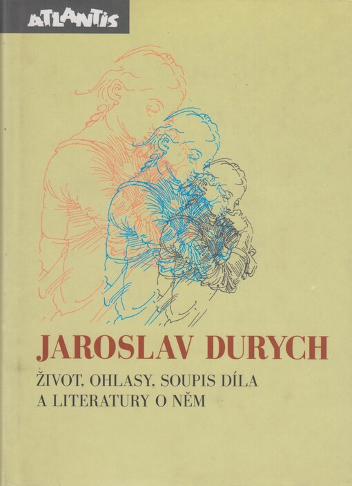 Jaroslav Durych: život, ohlasy, soupis díla a literatury o něm