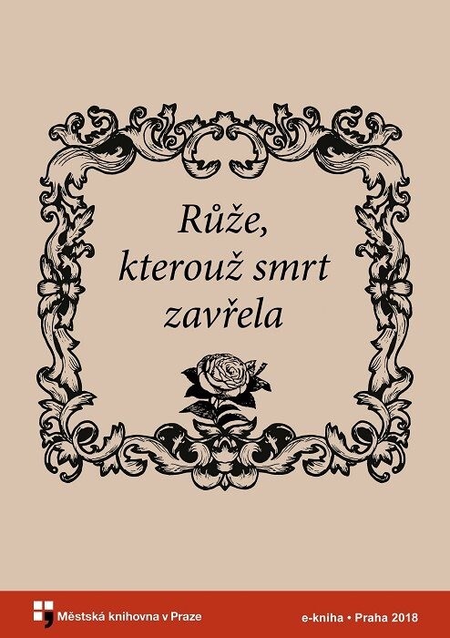 Růže, kterouž smrt zavřela