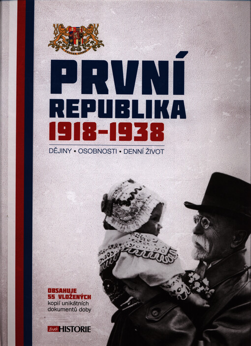 První republika 1918-1938 : dějiny, osobnosti, denní život