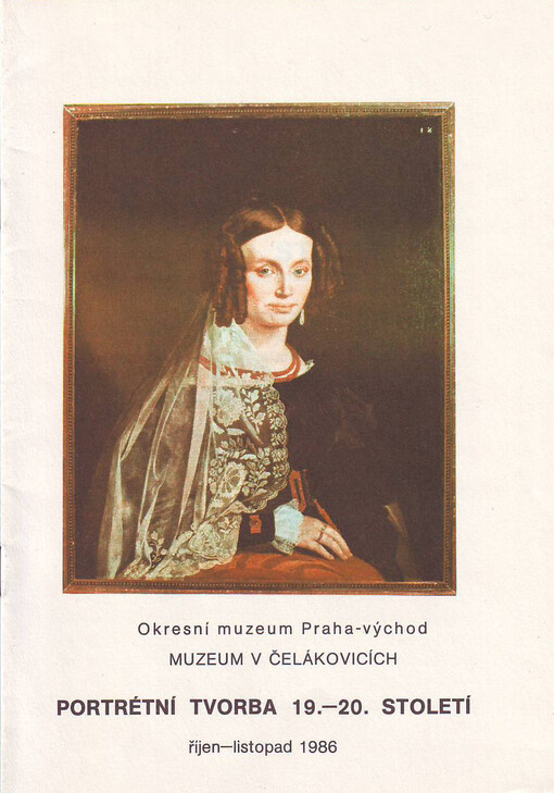 Portrétní tvorba 19.-20. století ze sbírek Okresního muzea Praha-východ: [katalog výstavy], Čelákovice říjen - listopad 1986