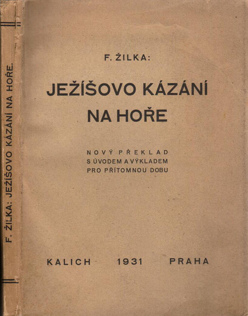 Ježíšovo kázání na hoře :nový překlad s úvodem a výkladem pro přítomnou dobu : pátá část, díl druhý Začátků a základů křesťanského náboženství