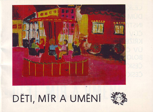 Děti, mír a umění :sborník : výstava vítězných prací [1.-] 10. ročníku : Dům umění města Brna 1.-30. června 1979