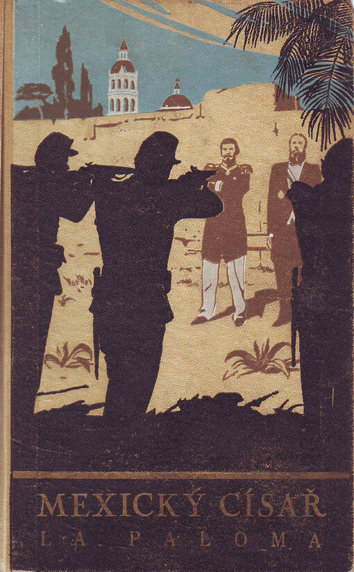 La Paloma :román z cyklu Mexický císař