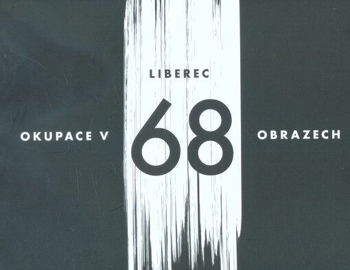Liberec - okupace v 68 obrazech