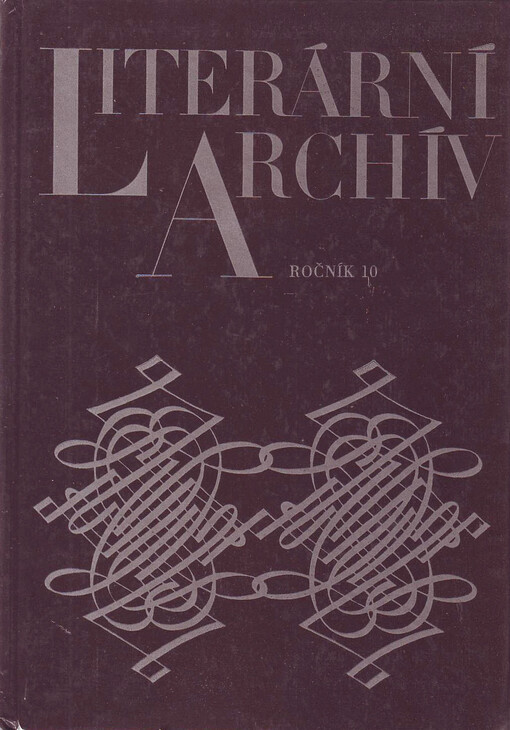 Literární archív : sborník Památníku národního písemnictví = sbornik Muzeja češskoj pis‘mennosti = Jahrbuch des Museums des tschechischen Schrifttums = annual of The Museum of the Czech Literature = mémoires du Musée de la littérature tchèque